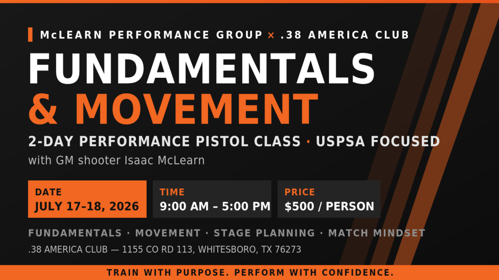Fundamentals and Movement 2-day performance pistol class with GM Isaac McLearn, July 17-18 2026, .38 America Club, Whitesboro TX